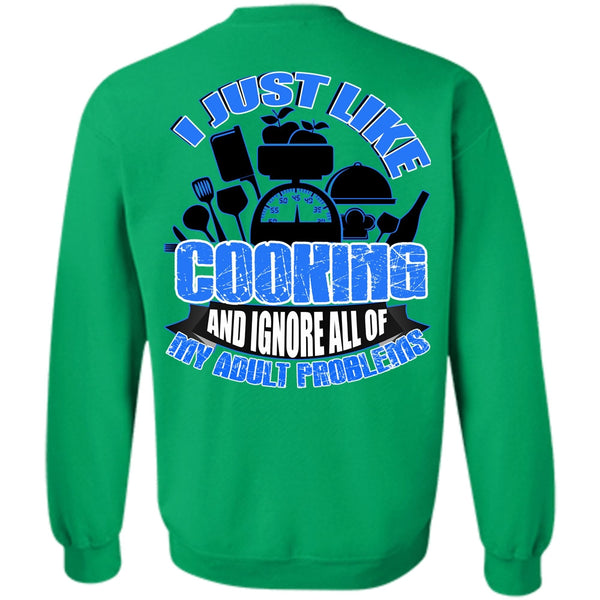 I Love Cooking T Shirt, I Just Like Cooking Sweatshirt