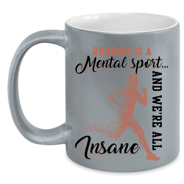 We're All Insane Coffee Mug, Running Is A Mental Sport Accent Mug