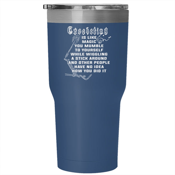 Crocheting Is Like Magic Tumbler 30 oz Stainless Steel, Gift For Daughter Travel Mug