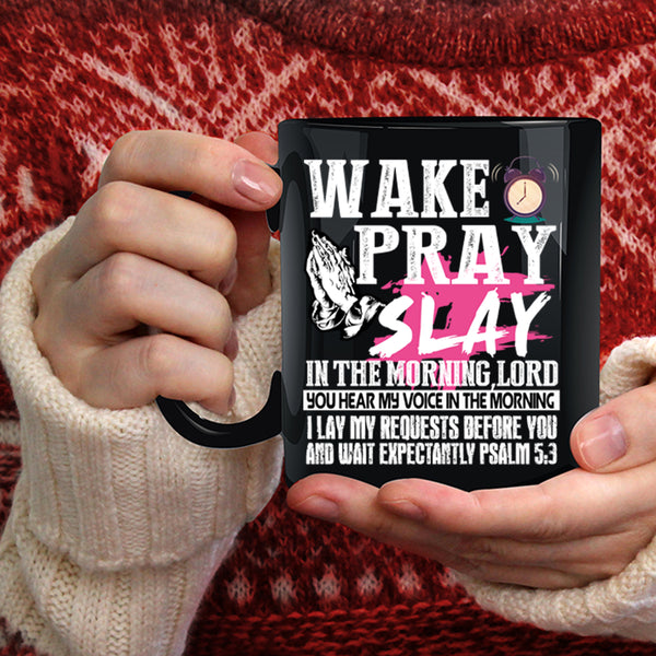 Wake Pray Slay In The Morning Coffee Mug, Cool Coffee Cup