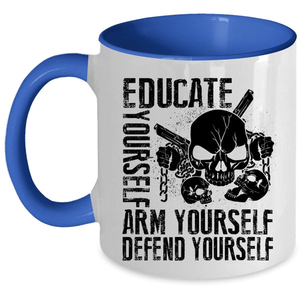 Cool Coffee Mug, Educate Yourself Arm Yourself Defend Yourself Accent Mug