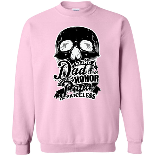 Father's Day Gift T Shirt, Being A Dad Is An Honor Sweatshirt