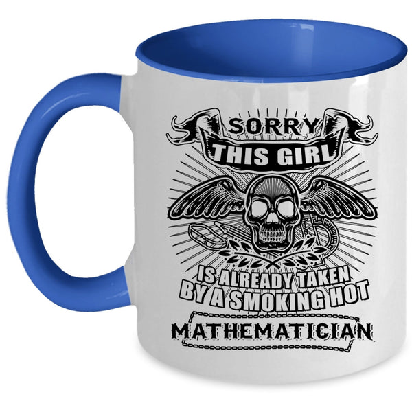 Cool Coffee Mug, This Girl Is Already Taken By A Mathematician Accent Mug