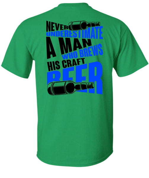 Never Underestimate A Man T Shirt, I Love Beer T Shirt