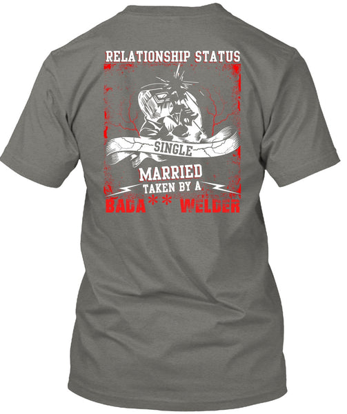 Married Taken By A Welder T Shirt, Realtionship Status T Shirt