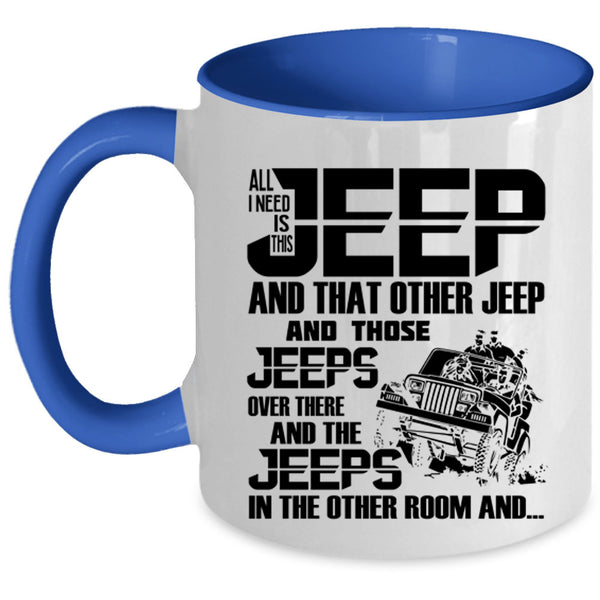 The Jeeps In The Other Room Coffee Mug, All I Need Is This Jeep Accent Mug