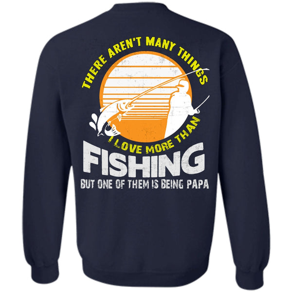 Being A Papa T Shirt, Call Me A Fisher Sweatshirt