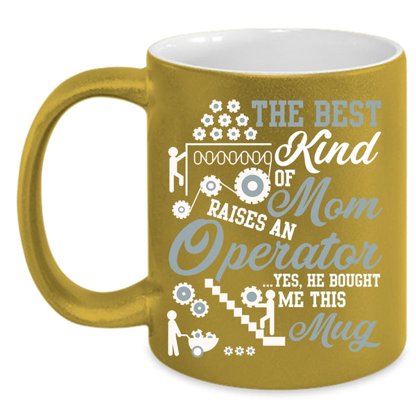 The Best Kind Of Mom Raises An Operator Coffee Mug, Cool Mom Coffee Cup
