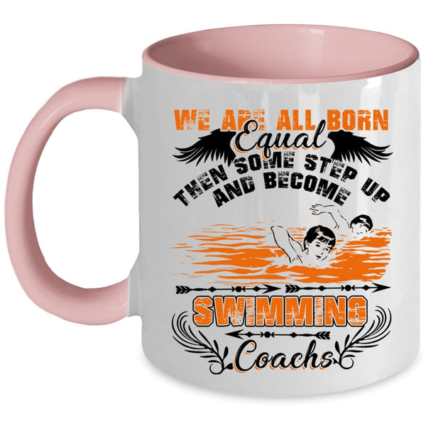 Become Swimming Coachs Coffee Mug, We Are All Born Equal Accent Mug