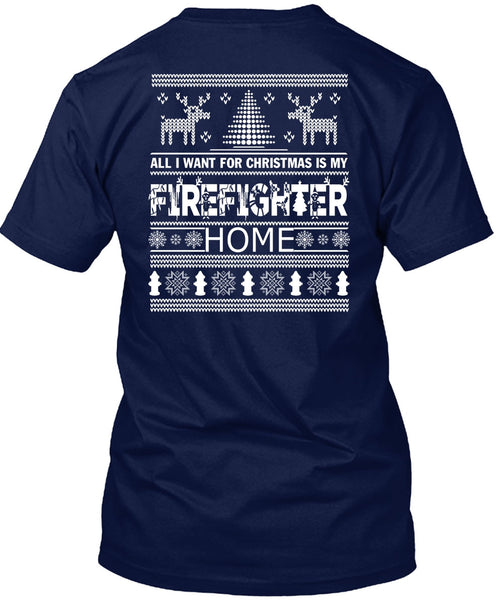 I Want For Christmas Is My Firefighter Home T Shirt, I Love Firefighter T Shirt