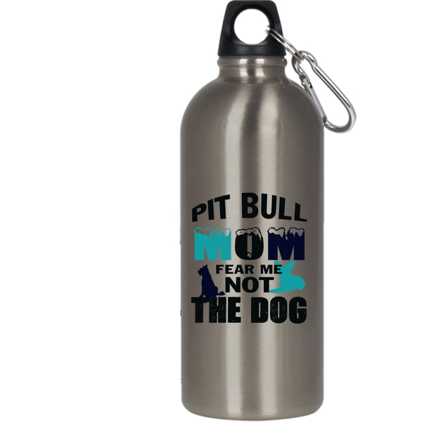 Pit Bull Mom Fear Me Not The Dog 20 oz Stainless Steel Bottle,Funny Pitbull Mom Outdoor Sports Water Bottle