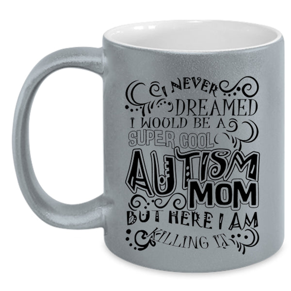 Mother Ever Coffee Mug, I Would Be A Cool Autism Mom Accent Mug
