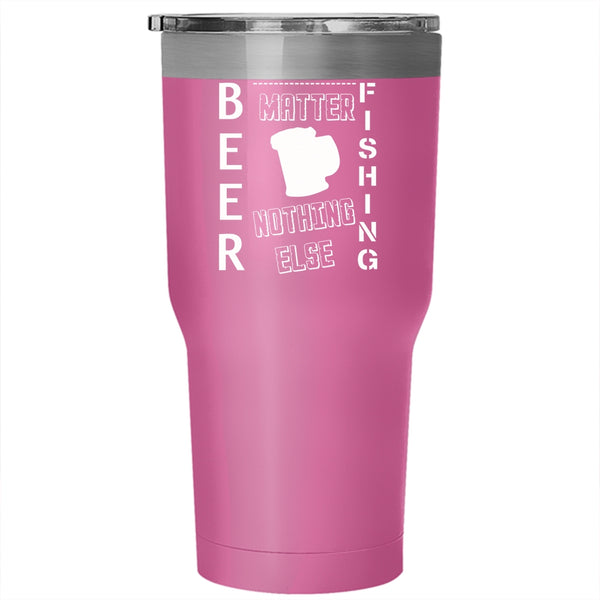 Beer & Fishing Nothing Else Matters Tumbler 30 oz Stainless Steel, Gift For Fisher Travel Mug