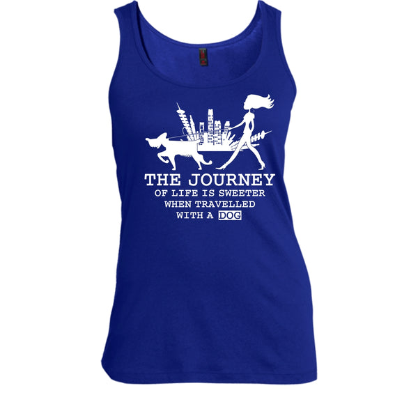 The Journey Of Life Is Sweeter T Shirt, when Travelled With A Dog Tank Top