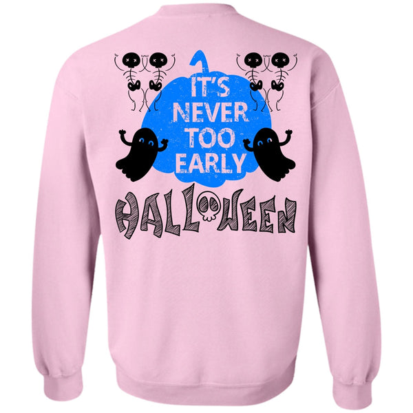 Wait For Halloween T Shirt, It's Never Too Early Halloween Sweatshirt