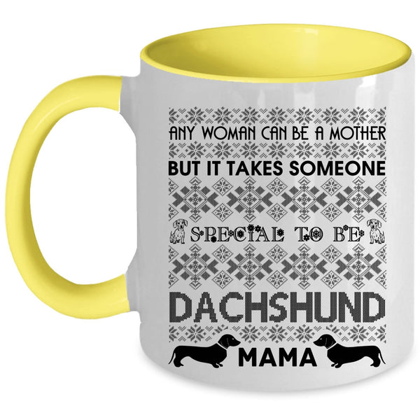 To Be Dachshund Mama Coffee Mug, Any Woman Can Be A Mother Accent Mug