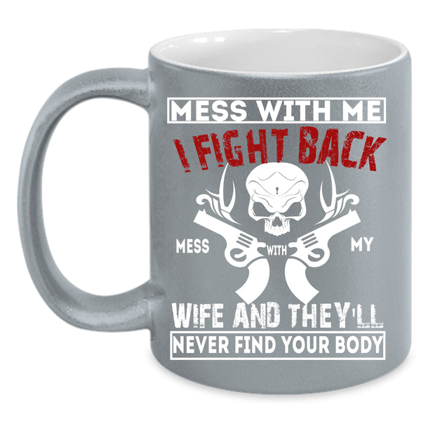 Don't Mess With My Wife Coffee Mug, Cool Husband Coffee Cup
