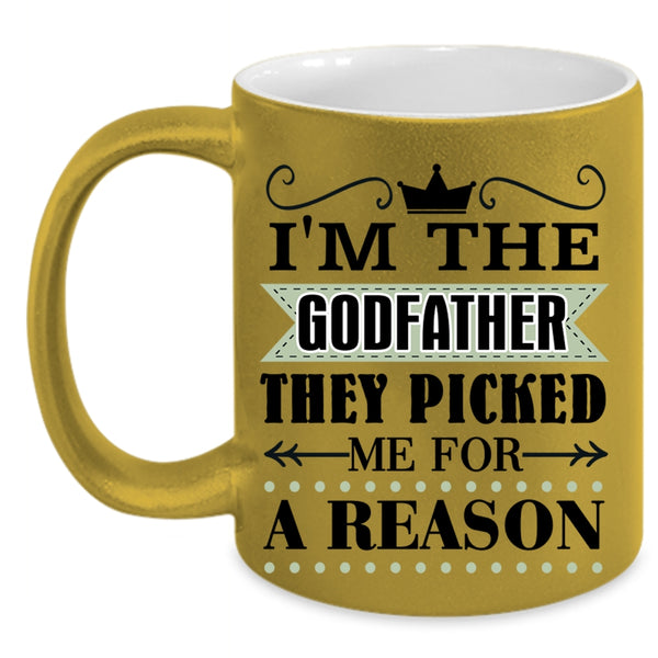 They Picked Me For A Reason Coffee Mug, I'm The Godfather Accent Mug