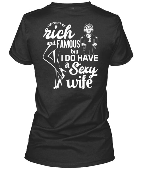 I Do Have A Wife T Shirt, I Maynot Be Rich T Shirt