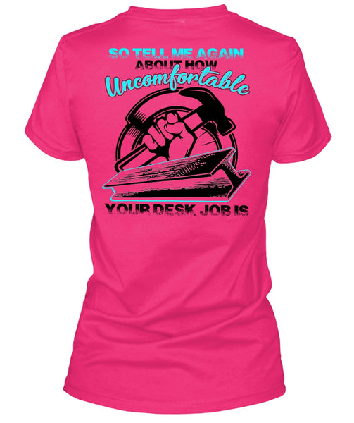 Uncomfortable Your Desk Job Is T Shirt, I Love Ironworker T Shirt
