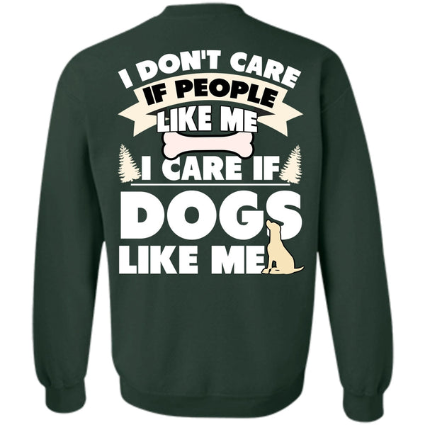 I Don't Care T Shirt, I Love My Dog Sweatshirt