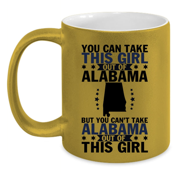 Cute Girls Coffee Mug, You Can't Take Alabama Out Of This Girl Accent Mug