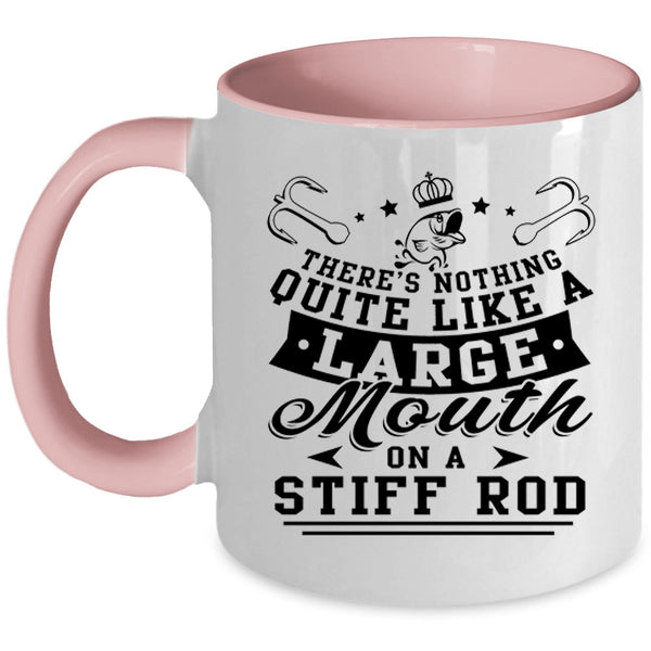 Funny Fishing Coffee Mug, Like A large Mouth On A Stiff Rod Accent Mug
