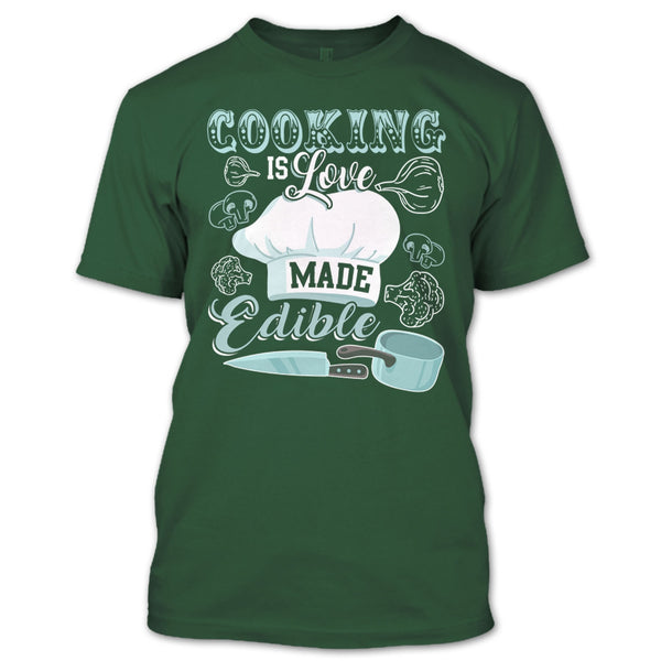 Cooking Is Love Make Edible T Shirt, Coolest Cooking T Shirt