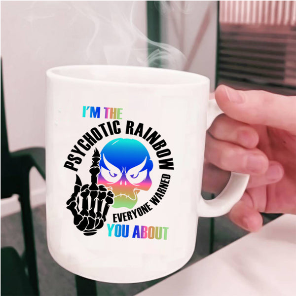 Cool Gay Coffee Mug, I'm The Psychotic Rainbow Cup