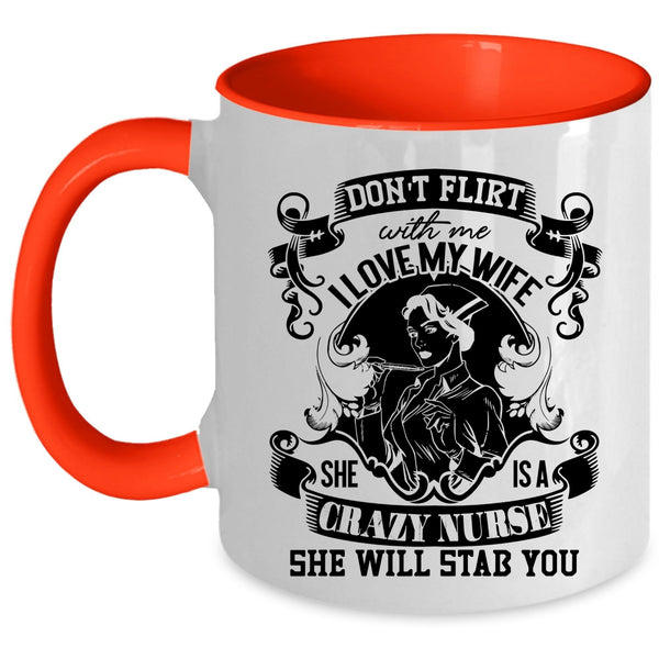 She Is A Crazy Nurse Coffee Mug, I Love My Wife Accent Mug