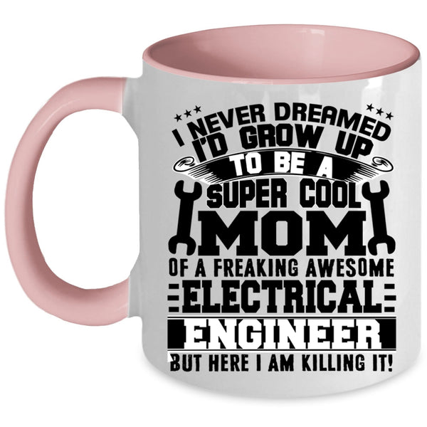Awesome Mom Coffee Mug, Mom Of A Electricial Engineer Accent Mug