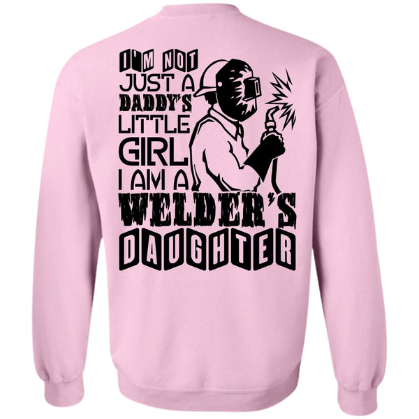Being A Welder T Shirt, I Am A Welder's Daughter Sweatshirt