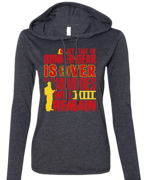 My Time In Bunker Gear Is Over T Shirt, Being A Firefighter T Shirt (Anvil Ladies Ringspun Hooded)