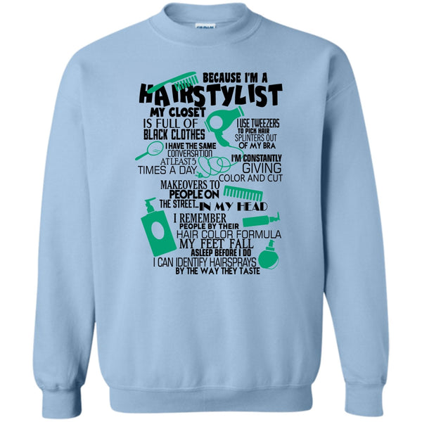 Awesome Hairstylist T Shirt, Because I'm A Hair Stylist Sweatshirt
