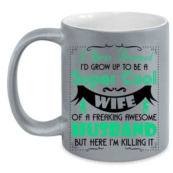 Cool Wife Coffee Mug, To Be A Cool Wife Of Awesome Husband Accent Mug