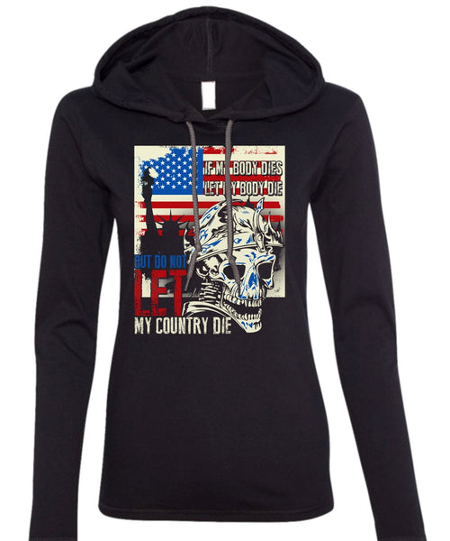 Do Not Let My Country T Shirt, Being A Veteran T Shirt (Anvil Ladies Ringspun Hooded)