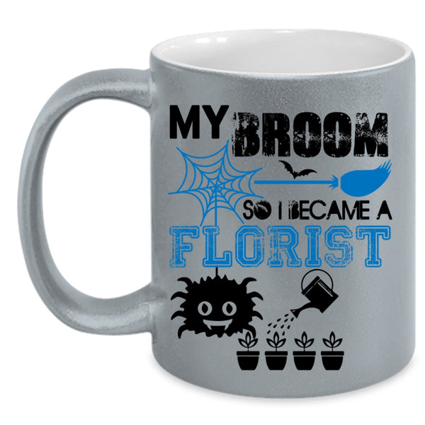 I Love Being A Florist Coffee Mug, I Became A Florist Accent Mug