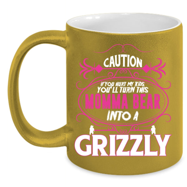 If You Hurt My Kids Coffee Mug, You'll Turn This Momma Bear Into A Crizzly Coffee Cup