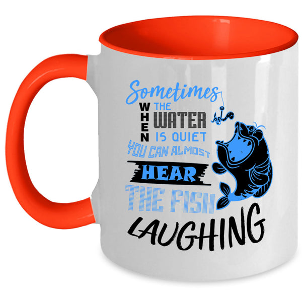 Funny Fishing Coffee Mug, You Can Hear The Fish Laughing Accent Mug