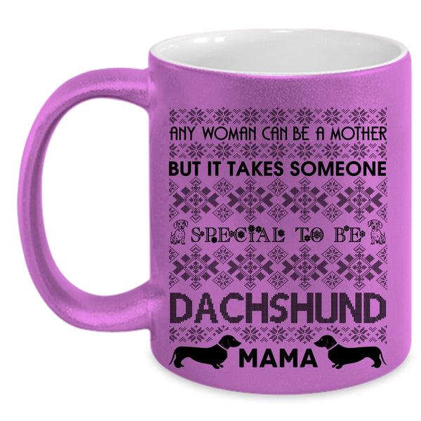To Be Dachshund Mama Coffee Mug, Any Woman Can Be A Mother Accent Mug