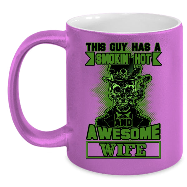 This Guy Has A Hot And Awesome Wife Coffee Mug, Cool Husband Coffee Cup