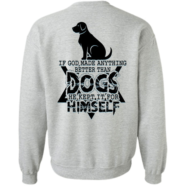 I Love Dog T Shirt, God Made Anything Better Than Dogs Sweatshirt