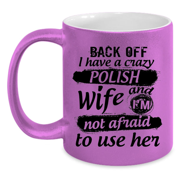 I Have A Crazy Polish Wife Mug, Cool Gift For Polish Husband Cup