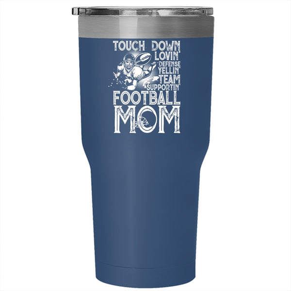Touch Down Loving Team Supporting Tumbler 30 oz Stainless Steel, Football Mom Travel Mug