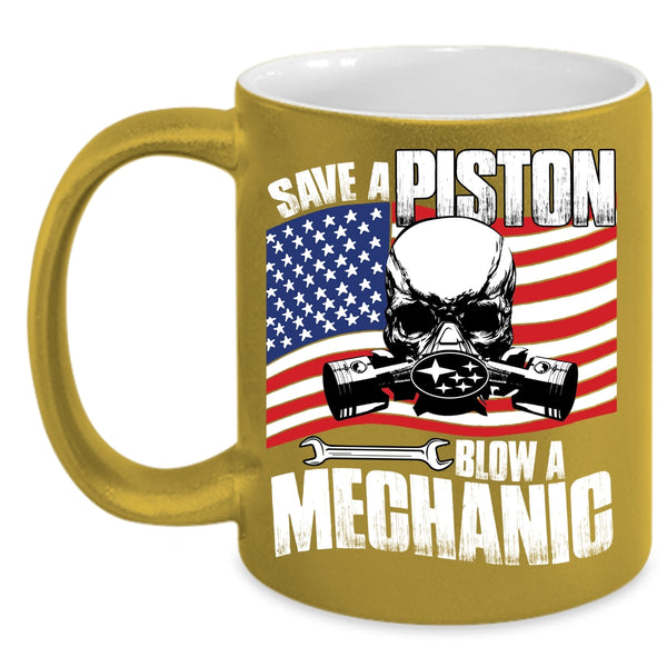 Save A Piston Blow A Mechanic Coffee Mug, Awesome American Mechanic Coffee Cup