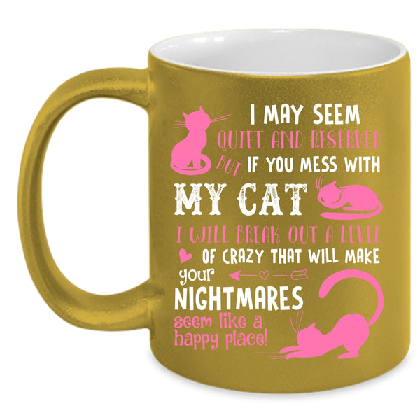 If You Mess with My Cat I Will Break Out A Level Of Crazy Mug