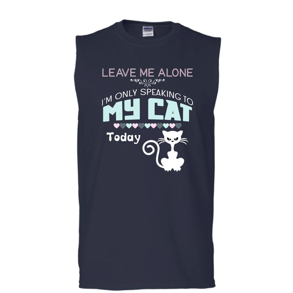 Leave Me Alone Shirt, I'm Only Speaking To My Cat Todat Shirt (Men's Cotton Sleeveless)