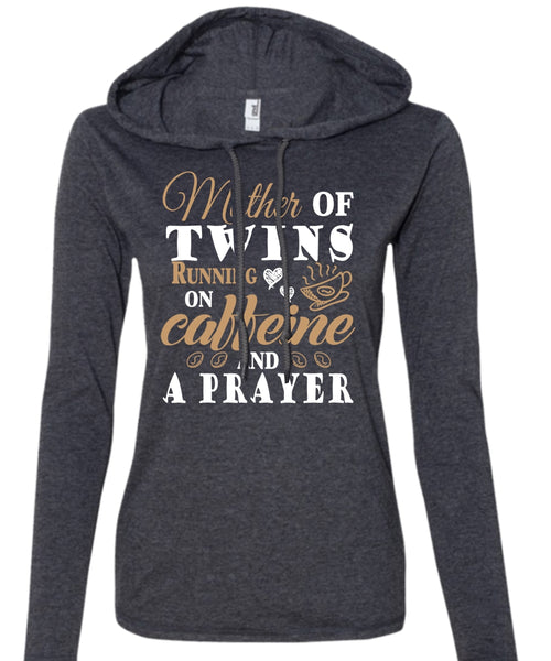 Mother Of Twins Running On Caffeine And A Prayer T Shirt, Mother's Day T Shirt (Anvil Ladies Ringspun Hooded)
