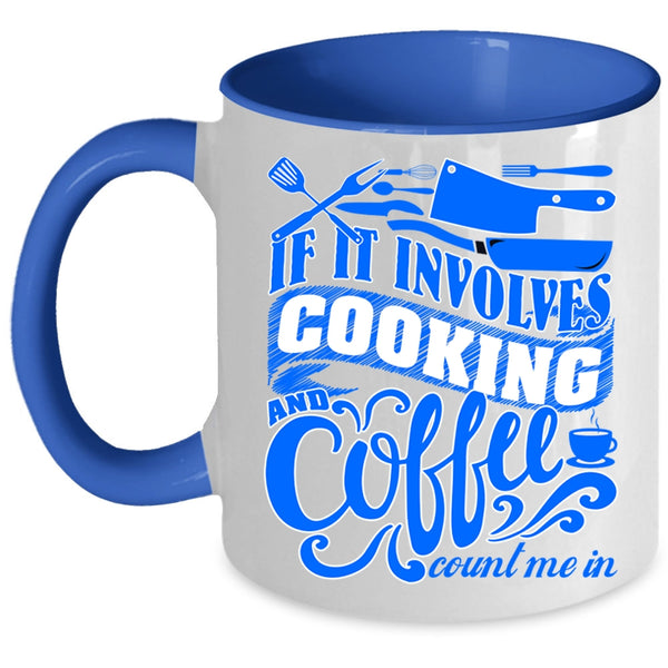 Cute Gift For Chef Coffee Mug, If I Involves Cooking And Coffee Accent Mug