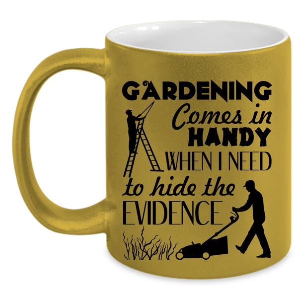 Funny Gardening Coffee Mug, Gardening Comes In Handy Accent Mug